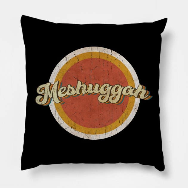 circle vintage Meshuggah Pillow by KewanAlasStore