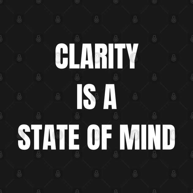 Clarity Is A State Of Mind by Come On In And See What You Find