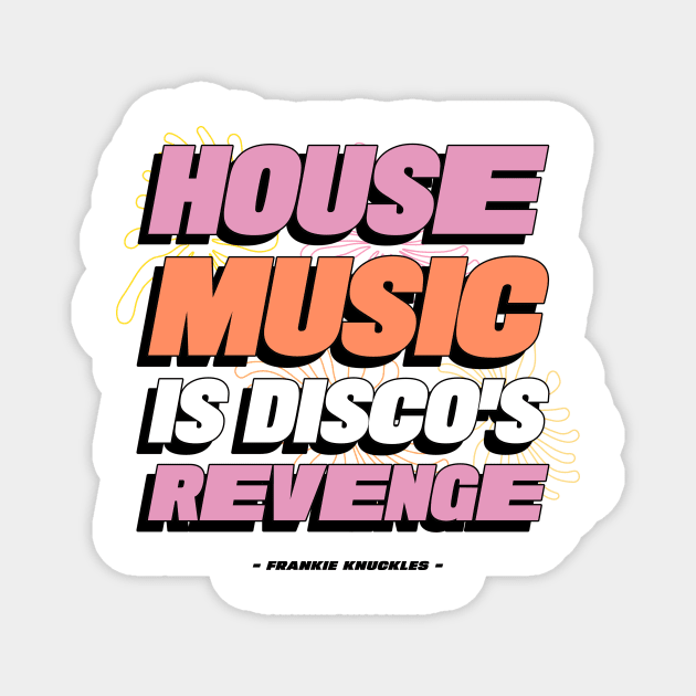 HOUSE MUSIC IS DISCO'S REVENGE (black) Magnet by DISCOTHREADZ 