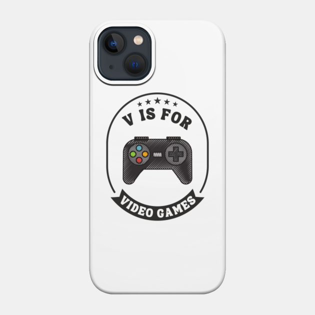 V Is For Video Games - V Is For Video Games - Phone Case