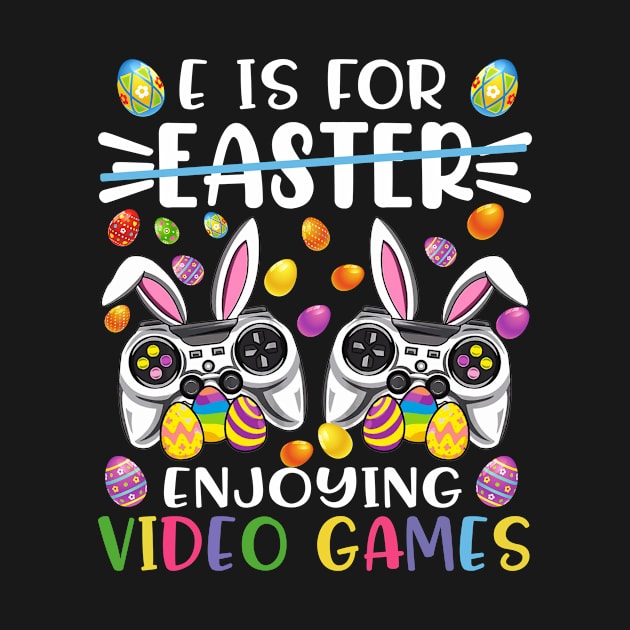 E Is Easter Enjoying Video Games Easter Day Video Game by celestewilliey