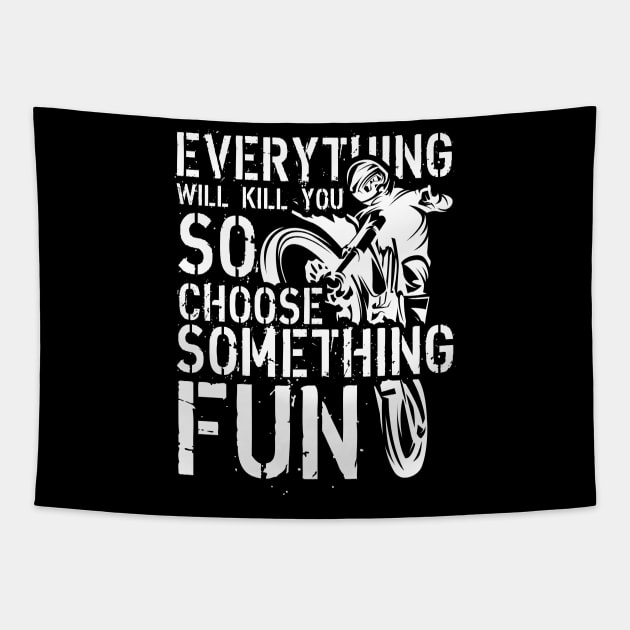 Everything Will Kill You, So Choose Something Fun Tapestry by fiar32