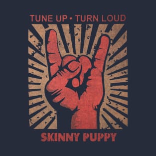 Tune up . Turn Loud Skinny Puppy T-Shirt
