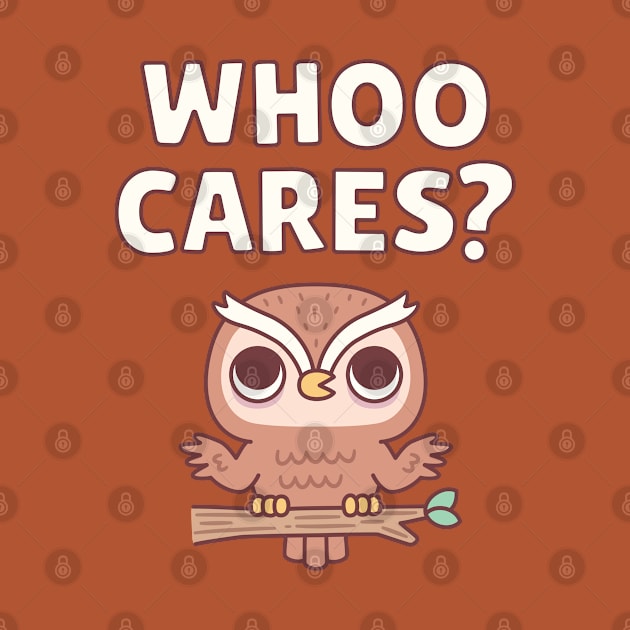 Cute Owl Shrugs Whoo Cares Funny Pun by rustydoodle