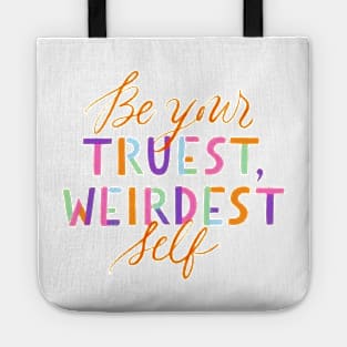 Be Your Truest, Weirdest Self! Tote