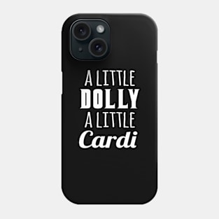 A Little Dolly A Little Cardi Phone Case