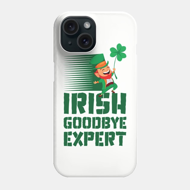 Funny Irish Goodbye Expert Phone Case by Emma