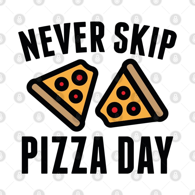 Never Skip Pizza Day by VectorPlanet