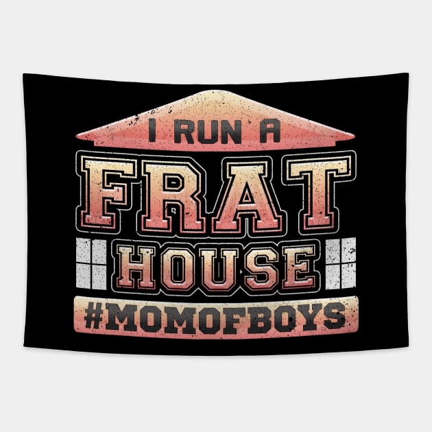 I Run a Frat House Mom of Boys Tapestry by LemoBoy