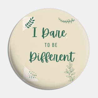 I Dare To Be Different - inspirational words Pin