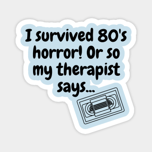 I Survived 80's Horror! Magnet