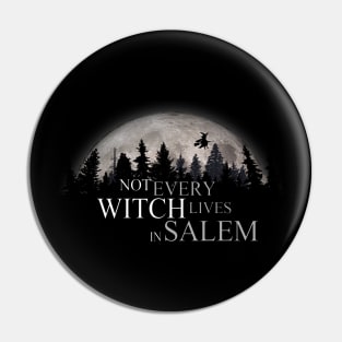 Not Every Witch Lives in Salem Halloween T-Shirt Pin