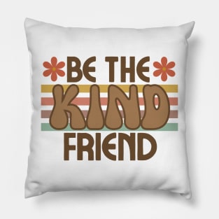 Be The Kind Friend Pillow