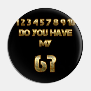 Do you have my 6? Pin