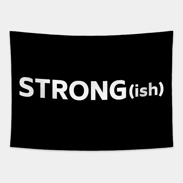 Strongish - When You're Feeling Strong but Could Be Stronger Tapestry by tnts