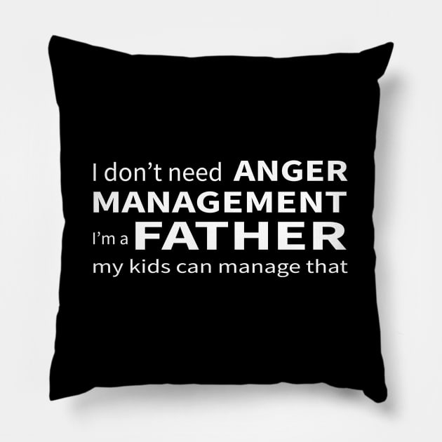 Father Anger Management Pillow by Magniftee