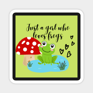 Just a girl who loves frogs Magnet