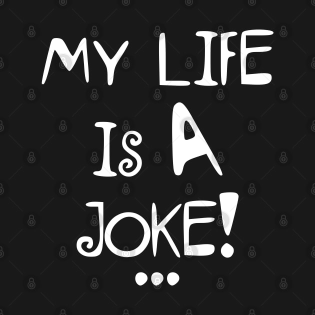 My Life Is A Joke by LegitHooligan