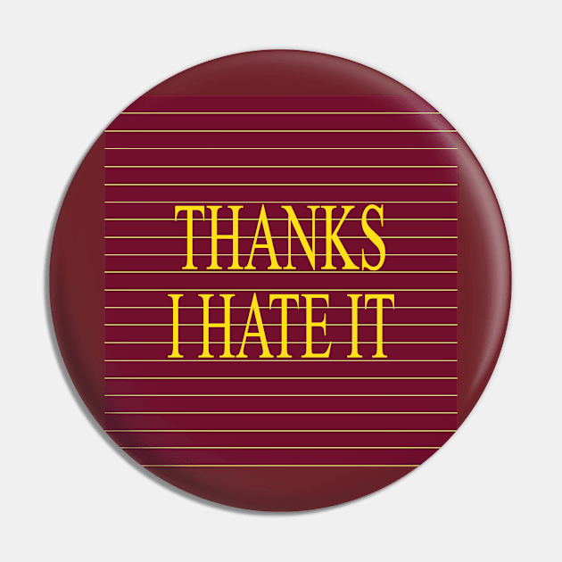 Thanks I Hate It with Stripes Pin by magentasponge