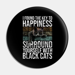 I Found The Key To Happiness Surround Yourself With Black Cats Pin