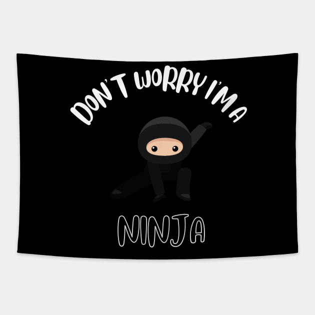 Don't Worry I'm A Ninja Tapestry by NivousArts