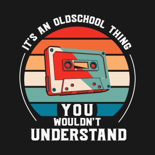 Its An Old School Thing Cassette tape T-Shirt