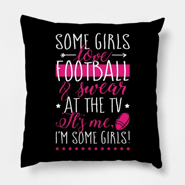 Some Girls Love Football & Swear At The Tv Pillow by QUYNH SOCIU