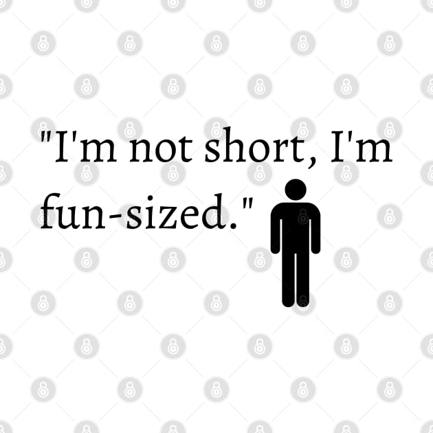 "I'm not short, I'm fun-sized." Funny Quote for short people by InspiraPrints