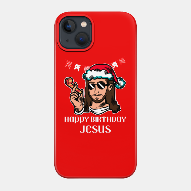 Happy birthday Jesus Christ Christmas - Jesus Christ - Phone Case