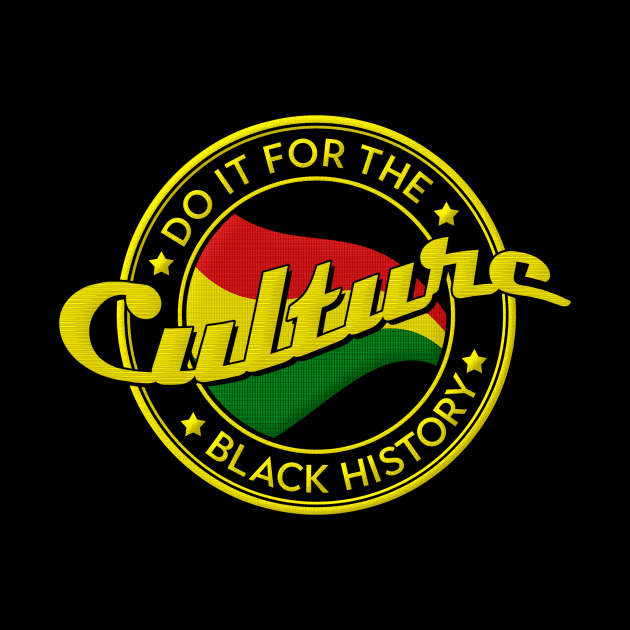Do It For The Culture Black History Month Juneteenth by MichaelLosh