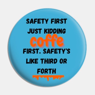 Safety First. Just Kidding, Coffee First. Safety's Like Third Or Forth,funny quote Pin