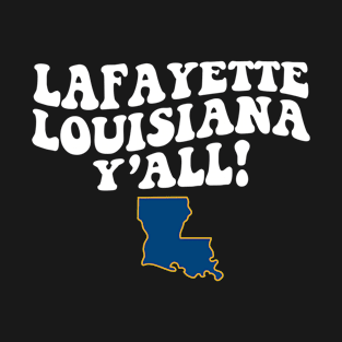 Lafayette Louisiana Y'all - LA Flag Cute Southern Saying T-Shirt