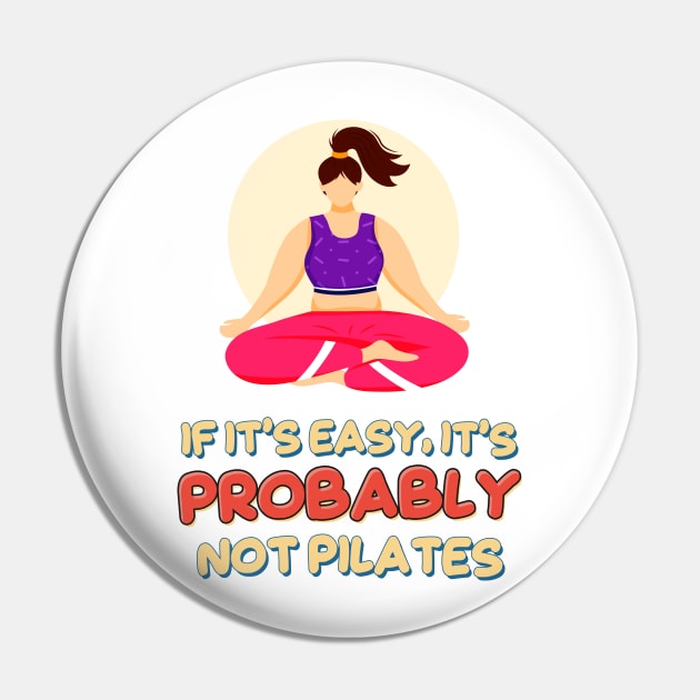 If it’s Easy, It’s Probably Not Pilates Pin by simplecreatives