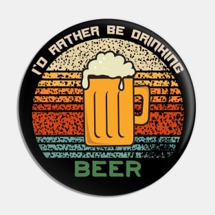 I'd Rather Be Drinking Beer Funny Retro Vintage Design Pin