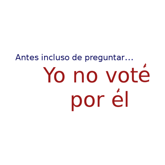 Didn't vote for Trump-Spanish by prettymuchanything