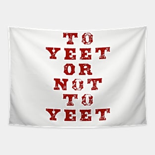 To Yeet or Not To Yeet Tapestry