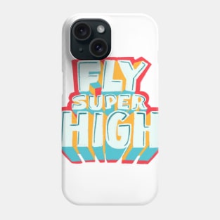 Fly super high! Phone Case