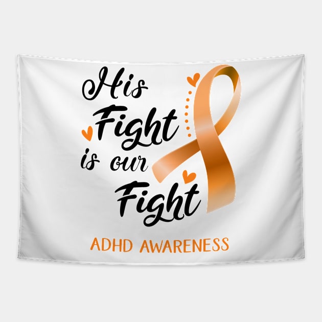 His Fight is Our Fight ADHD Awareness Support ADHD Warrior Gifts Tapestry by ThePassion99