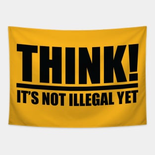 Think it's not Illegal Yet! Tapestry