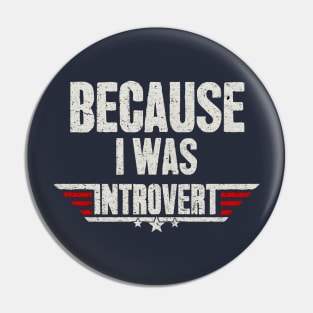 Because I was Introvert Pin