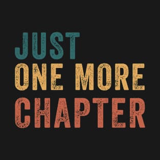 Just One More Chapter Vintage Lover Book Reader T-Shirt