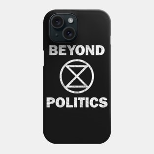 Extinction Rebellion Beyond Politics Phone Case