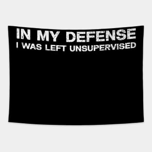 Funny in my defense i was left unsupervised Tapestry