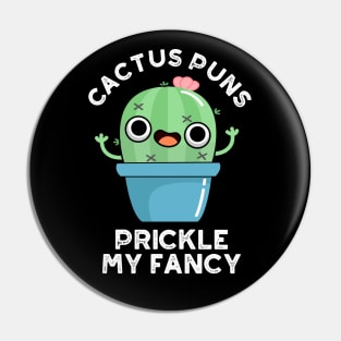 Cactus Puns Prickle My Fancy Cute Plants Pun Pin