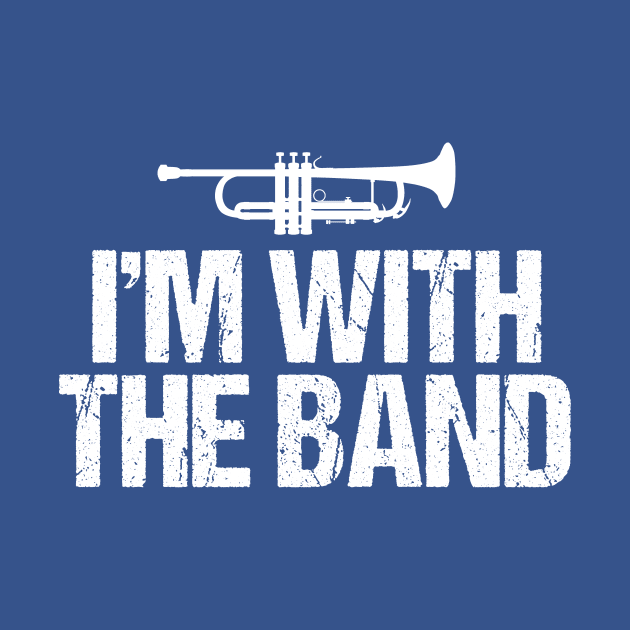 I'm With the Band Funny Trumpet by epiclovedesigns