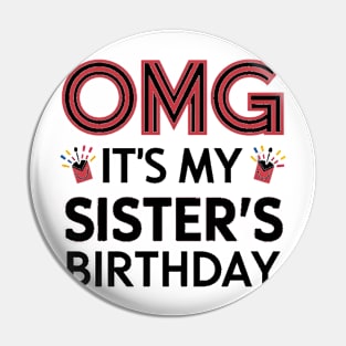 OMG It's My Sister's Birthday Pin