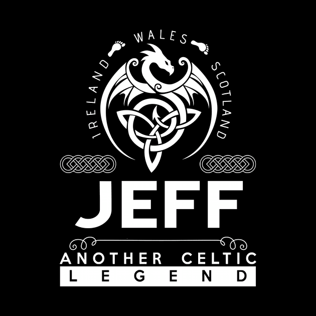 Jeff Name T Shirt - Another Celtic Legend Jeff Dragon Gift Item by harpermargy8920