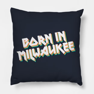 Born In Milwaukee - 80's Metal Style Typographic Design Pillow