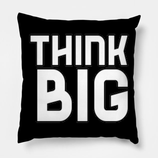 Think Big Typographical Motivation inspiration Quote Man's & Woman's Pillow by Salam Hadi