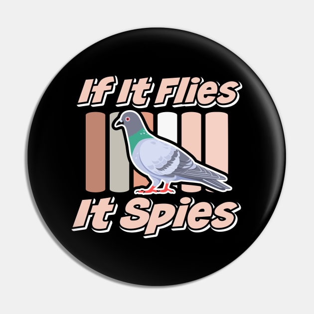 If It Flies It Spies Theory Birds Aren't Real Funny Pin by TheDesignDepot